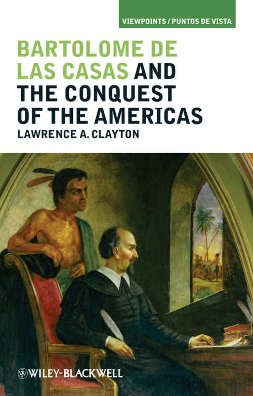 Book cover of Bartolomé de las Casas and the Conquest of the Americas (Viewpoints / Puntos De Vista Ser. #15)