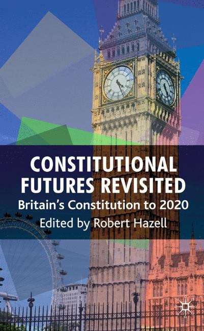 Book cover of Constitutional Futures Revisited: Britain's Constitution to 2020 (PDF)