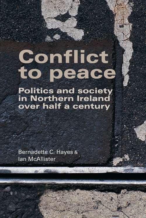 Book cover of Conflict to peace: Politics and society in Northern Ireland over half a century
