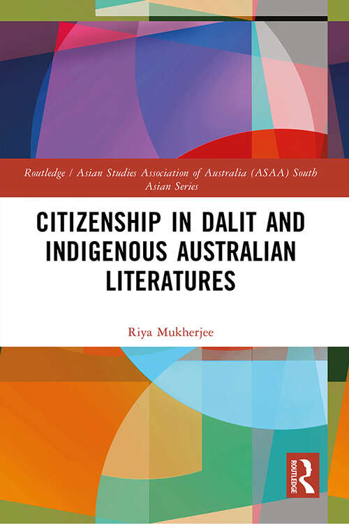 Book cover of Citizenship in Dalit and Indigenous Australian Literatures (Routledge / Asian Studies Association of Australia (ASAA) South Asian Series)