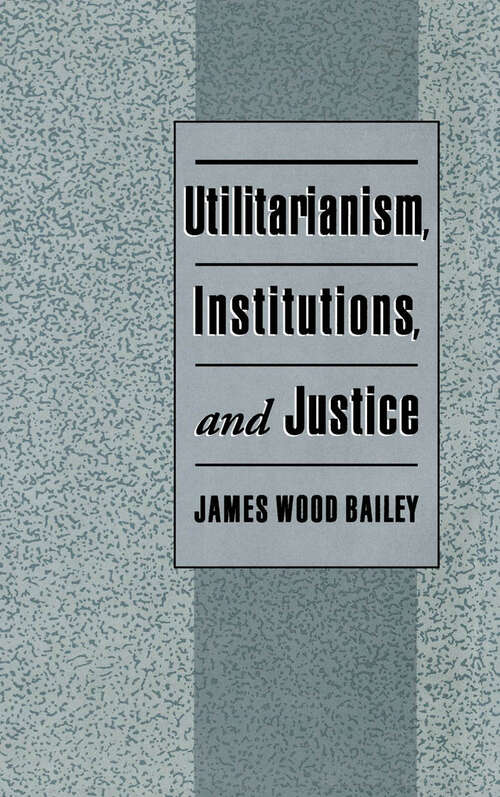 Book cover of Utilitarianism, Institutions, and Justice
