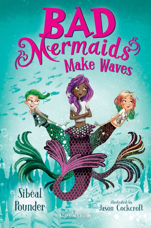Book cover of Bad Mermaids Make Waves (Bad Mermaids)