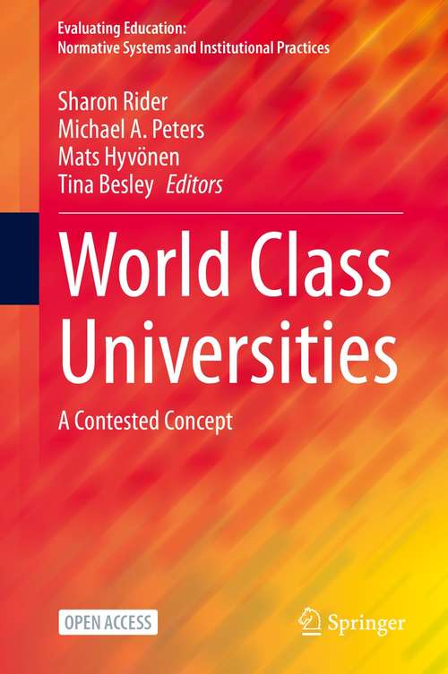 Book cover of World Class Universities: A Contested Concept (1st ed. 2020) (Evaluating Education: Normative Systems and Institutional Practices)