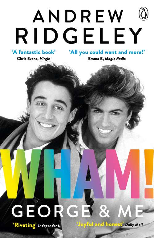 Book cover of Wham! George & Me: The Sunday Times Bestseller