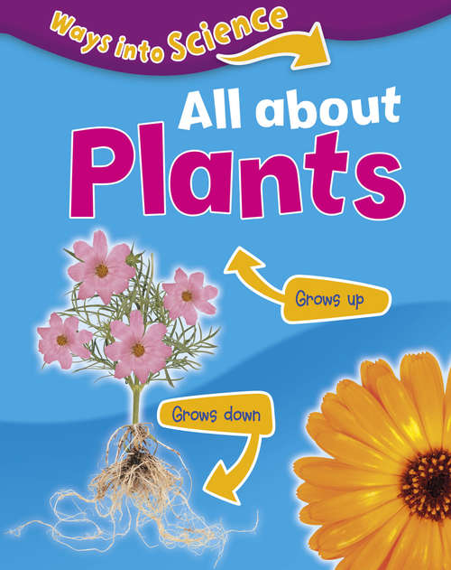 Book cover of All About Plants: Ways Into Science (Ways Into Science #1)
