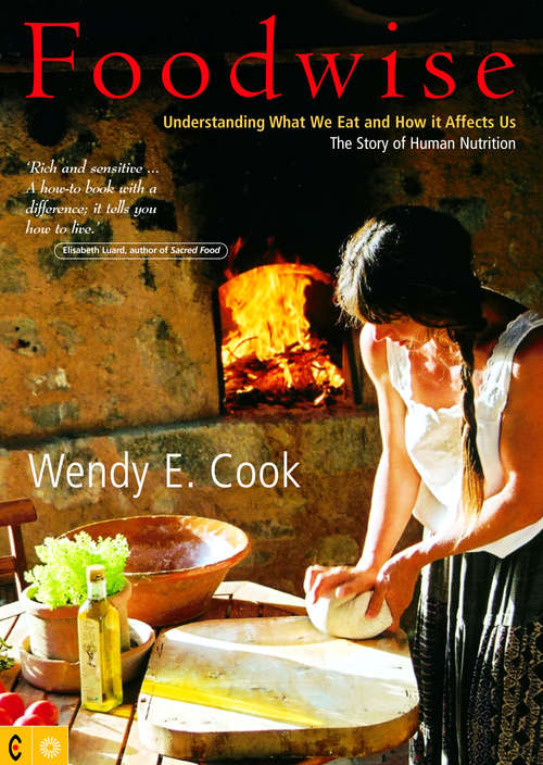 Book cover of Foodwise: Understanding What We Eat and How it Affects Us, the Story of Human Nutrition