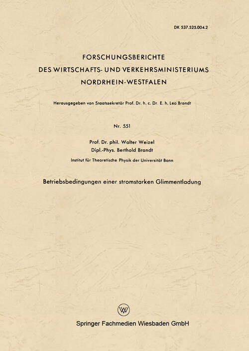 Book cover of Betriebsbedingungen einer stromstarken Glimmentladung (1958) (Forschungsberichte des Wirtschafts- und Verkehrsministeriums Nordrhein-Westfalen #551)