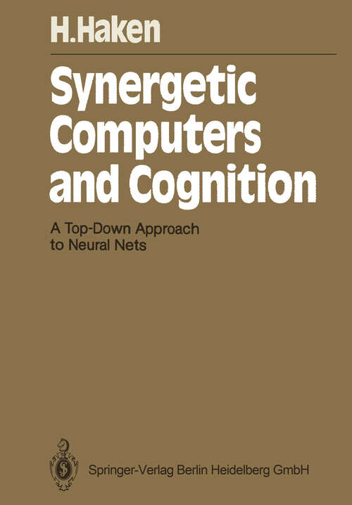 Book cover of Synergetic Computers and Cognition: A Top-Down Approach to Neural Nets (1991) (Springer Series in Synergetics #50)
