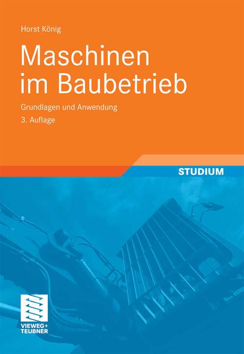 Book cover of Maschinen im Baubetrieb: Grundlagen und Anwendung (3. Aufl. 2011) (Leitfaden des Baubetriebs und der Bauwirtschaft)