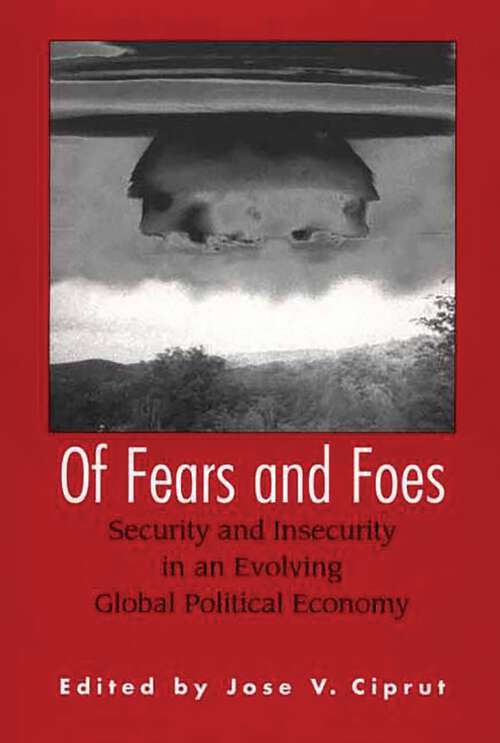 Book cover of Of Fears and Foes: Security and Insecurity in an Evolving Global Political Economy