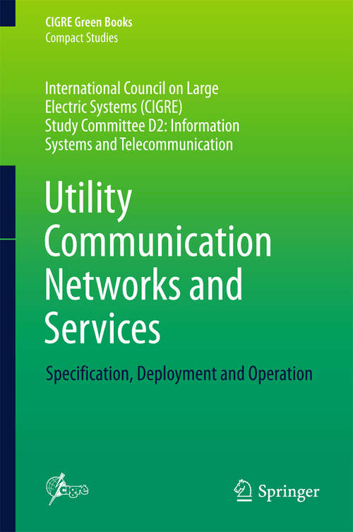 Book cover of Utility Communication Networks and Services: Specification, Deployment and Operation (CIGRE Green Books)