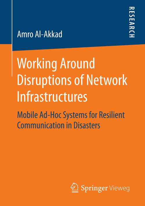 Book cover of Working Around Disruptions of Network Infrastructures: Mobile Ad-Hoc Systems for Resilient Communication in Disasters (1st ed. 2016)