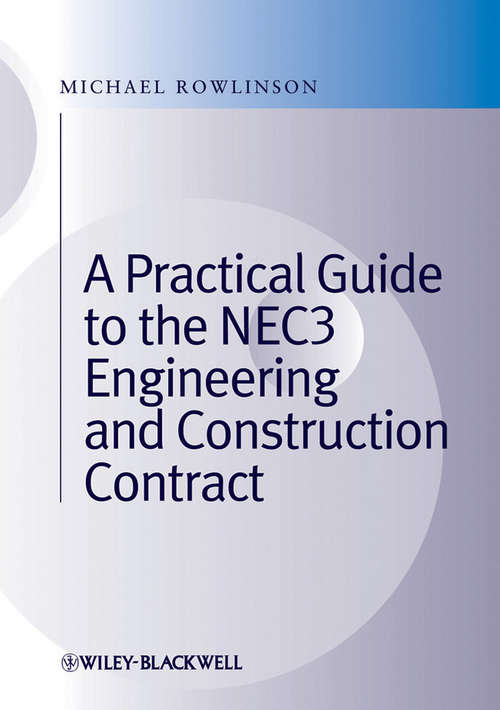 Book cover of A Practical Guide to the NEC3 Engineering and Construction Contract