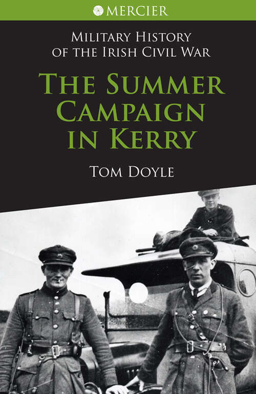 Book cover of The Summer Campaign In Kerry: Military History Of The Irish Civil War (Mercier's History of the Irish Civil War #5)