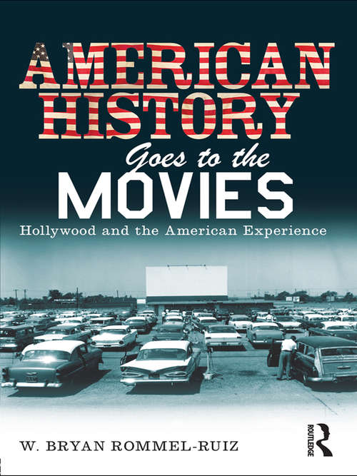Book cover of American History Goes to the Movies: Hollywood and the American Experience