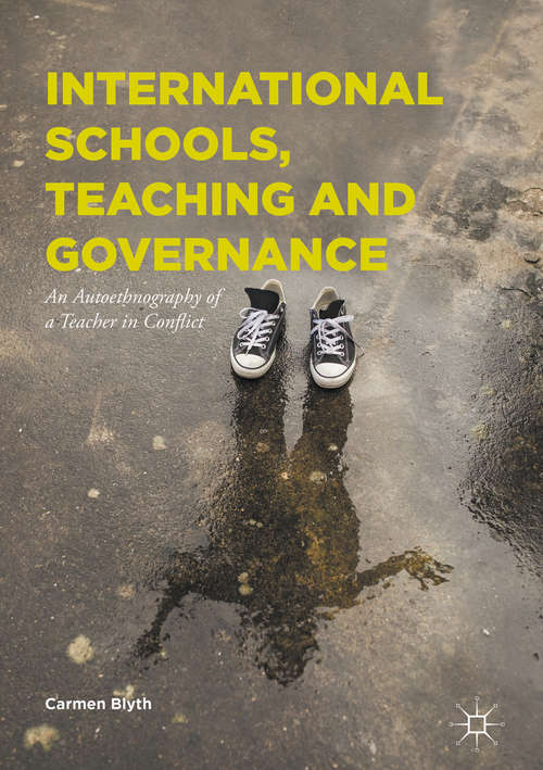 Book cover of International Schools, Teaching and Governance: An Autoethnography of a Teacher in Conflict