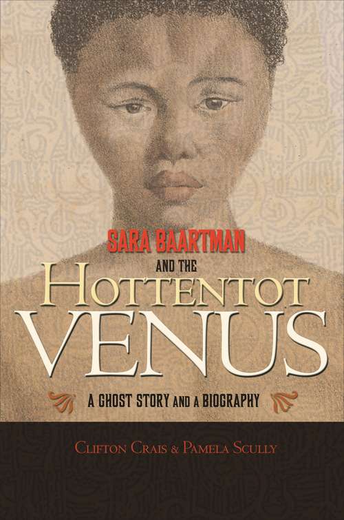 Book cover of Sara Baartman and the Hottentot Venus: A Ghost Story and a Biography
