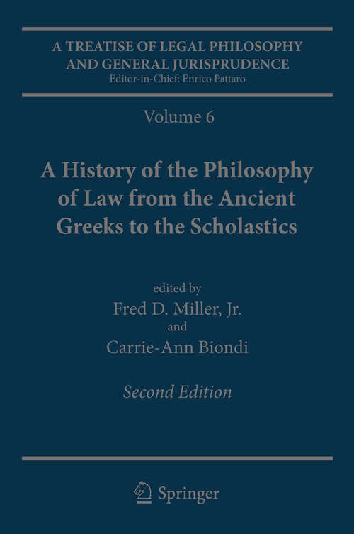 Book cover of A Treatise of Legal Philosophy and General Jurisprudence: Volume 6: A History of the Philosophy of Law from the Ancient Greeks to the Scholastics (2nd ed. 2015)