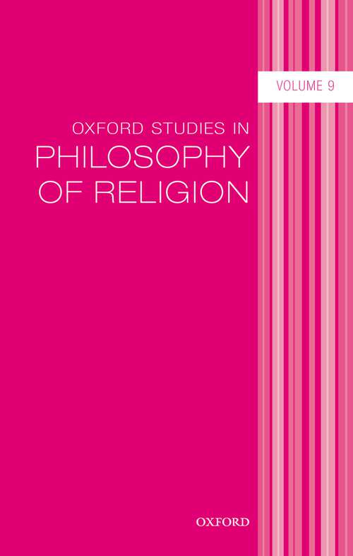 Book cover of Oxford Studies in Philosophy of Religion Volume 9 (Oxford Studies in Philosophy of Religion #9)