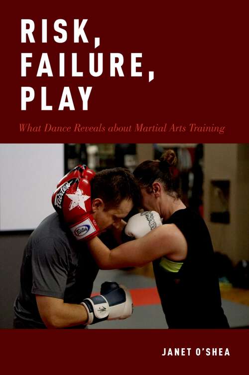 Book cover of RISK, FAILURE, PLAY C: What Dance Reveals about Martial Arts Training