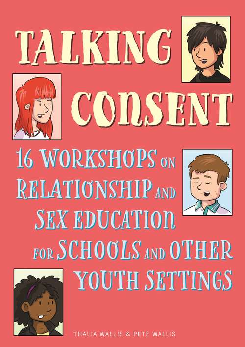Book cover of Talking Consent: 16 Workshops on Relationship and Sex Education for Schools and Other Youth Settings