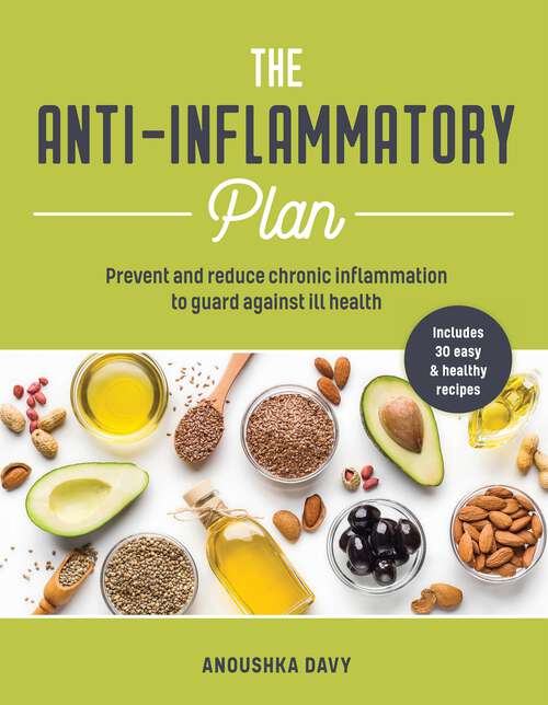 Book cover of The Anti-inflammatory Plan: Prevent and Reduce Chronic Inflammation to Guard Against Ill Health