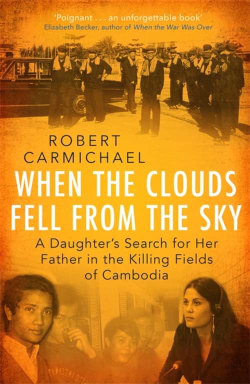 Book cover of When the Clouds Fell from the Sky: A Daughter's Search for Her Father in the Killing Fields of Cambodia