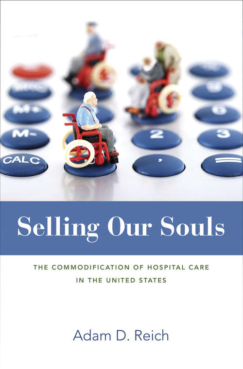 Book cover of Selling Our Souls: The Commodification of Hospital Care in the United States