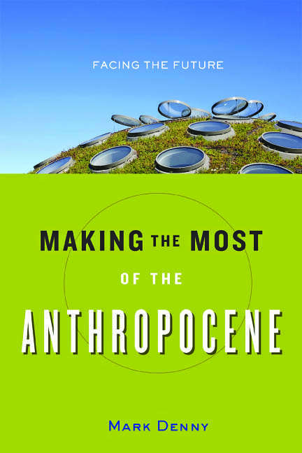 Book cover of Making the Most of the Anthropocene: Facing the Future