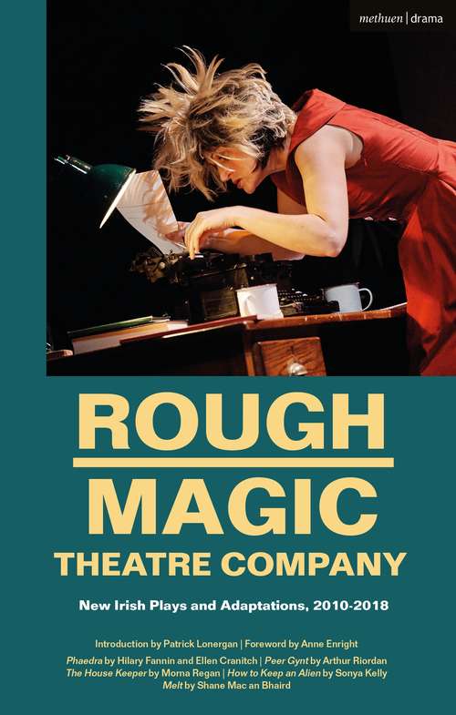 Book cover of Rough Magic Theatre Company: New Irish Plays and Adaptations, 2010-2018