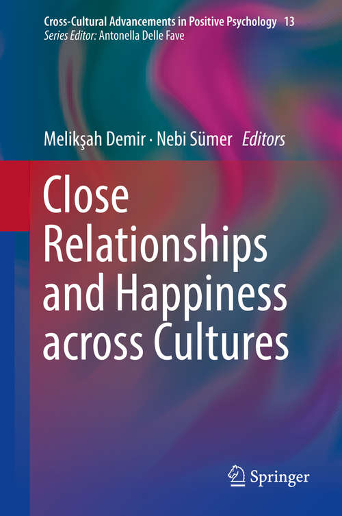Book cover of Close Relationships and Happiness across Cultures (Cross-Cultural Advancements in Positive Psychology #13)