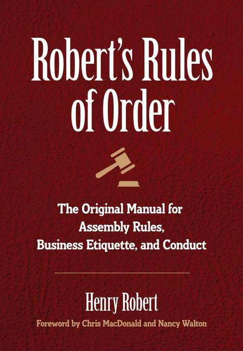 Book cover of Robert's Rules of Order: The Original Manual for Assembly Rules, Business Etiquette, and Conduct (Little Books Of Wisdom Ser.)