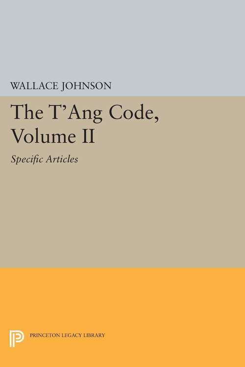 Book cover of The T'ang Code, Volume II: Specific Articles