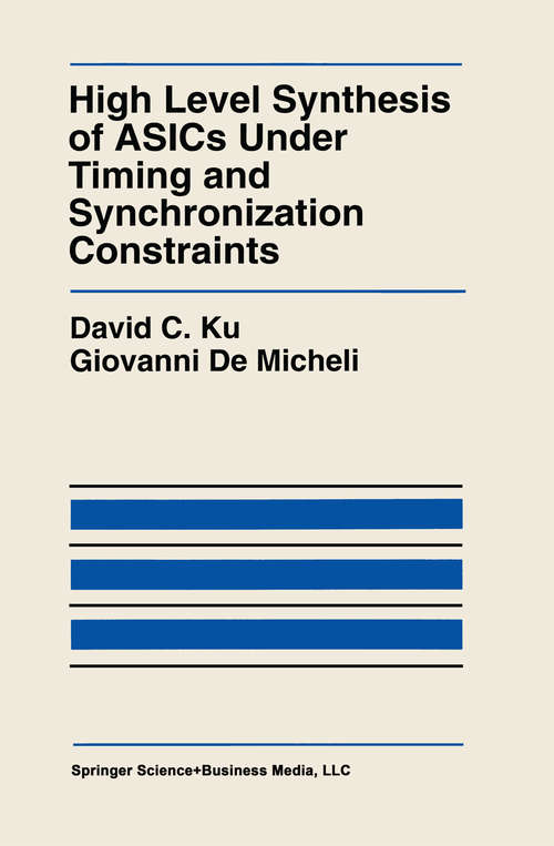 Book cover of High Level Synthesis of ASICs under Timing and Synchronization Constraints (1992) (The Springer International Series in Engineering and Computer Science #177)