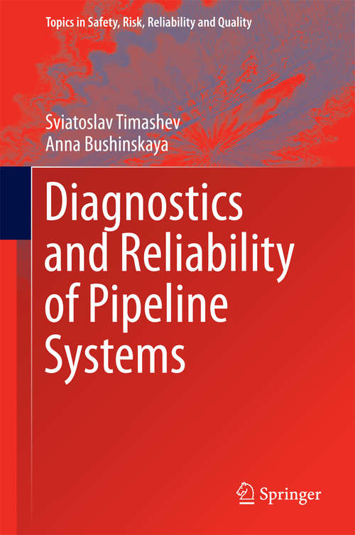 Book cover of Diagnostics and Reliability of Pipeline Systems (1st ed. 2016) (Topics in Safety, Risk, Reliability and Quality #30)