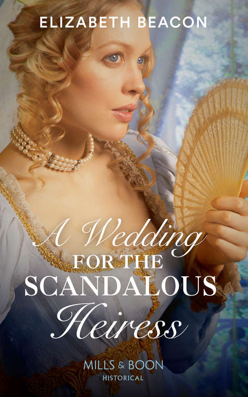 Book cover of A Wedding For The Scandalous Heiress: The Earl's Practical Marriage From Courtesan To Convenient Wife A Wedding For The Scandalous Heiress (ePub edition) (Mills And Boon Historical Ser.)