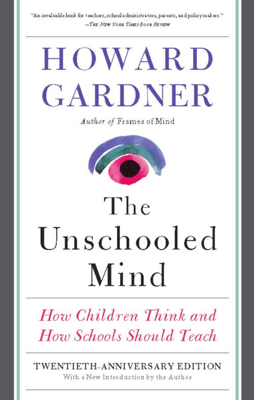Book cover of The Unschooled Mind: How Children Think and How Schools Should Teach (2)
