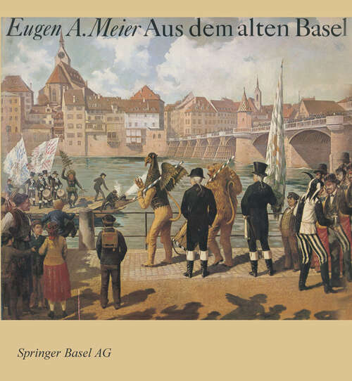 Book cover of Aus dem alten Basel: Ein Bildband mit Geschichten aus der Anekdotensammlung von Johann Jakob Uebelin (1793–1873) (1970)