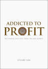 Book cover of Addicted to Profit: Reclaiming Our Lives from the Free Market