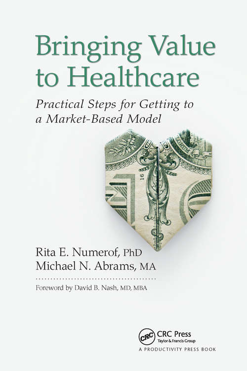 Book cover of Bringing Value to Healthcare: Practical Steps for Getting to a Market-Based Model
