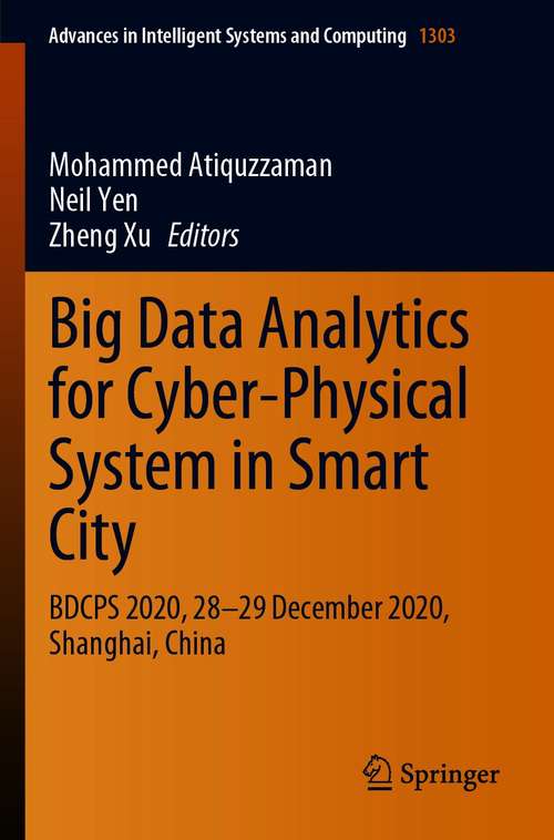 Book cover of Big Data Analytics for Cyber-Physical System in Smart City: BDCPS 2020, 28-29 December 2020, Shanghai, China (1st ed. 2021) (Advances in Intelligent Systems and Computing #1303)