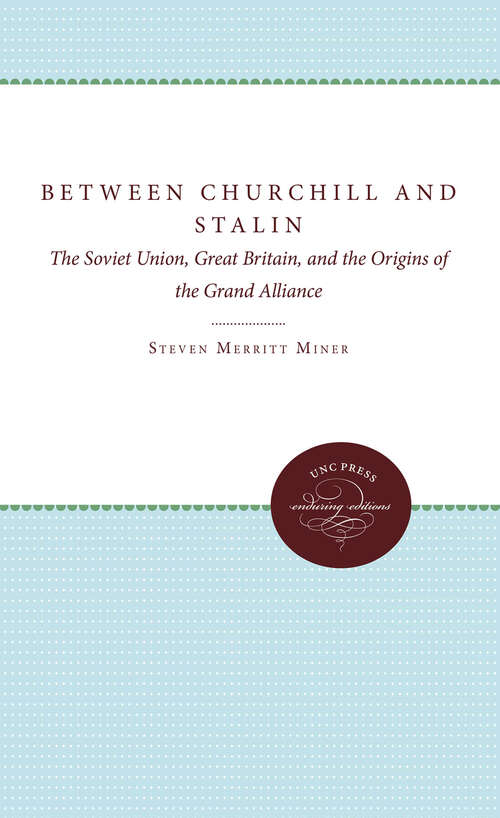Book cover of Between Churchill and Stalin: The Soviet Union, Great Britain, and the Origins of the Grand Alliance