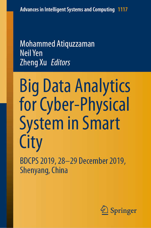 Book cover of Big Data Analytics for Cyber-Physical System in Smart City: BDCPS 2019, 28-29 December 2019, Shenyang, China (1st ed. 2020) (Advances in Intelligent Systems and Computing #1117)