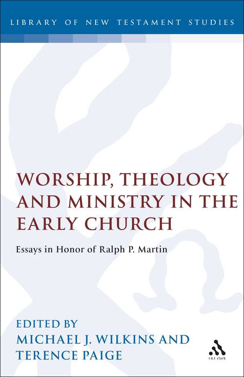Book cover of Worship, Theology and Ministry in the Early Church: Essays in Honor of Ralph P. Martin (The Library of New Testament Studies #87)