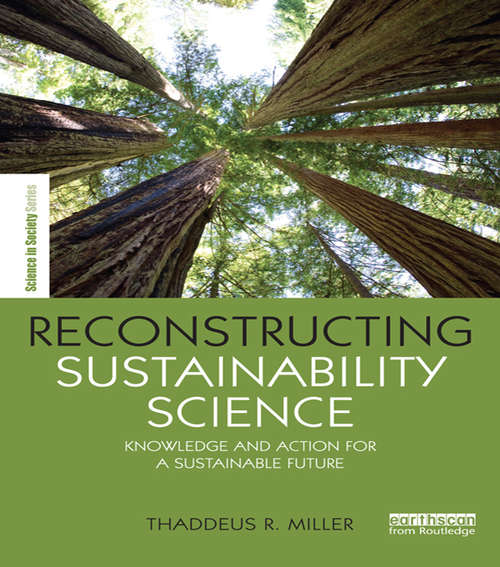 Book cover of Reconstructing Sustainability Science: Knowledge and action for a sustainable future (The Earthscan Science in Society Series)
