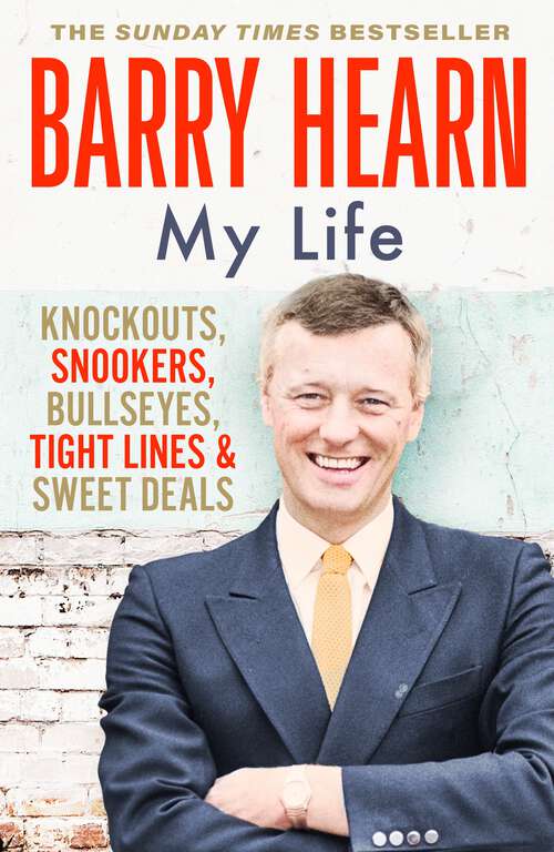 Book cover of Barry Hearn: Knockouts, Snookers, Bullseyes, Tight Lines and Sweet Deals