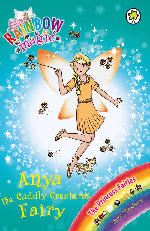 Book cover of Anya the Cuddly Creatures Fairy: The Princess Fairies Book 3 (Rainbow Magic #3)