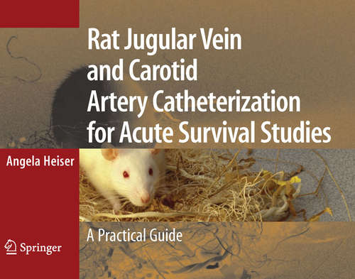 Book cover of Rat Jugular Vein and Carotid Artery Catheterization for Acute Survival Studies: A Practical Guide (2007)