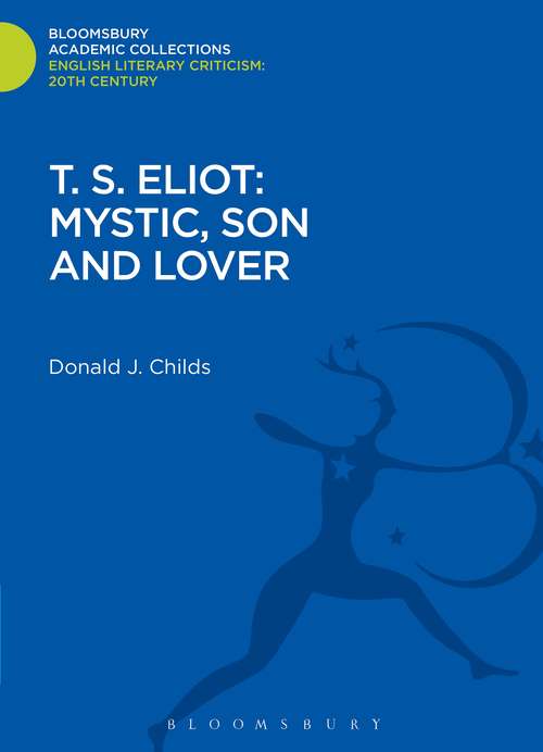 Book cover of T. S. Eliot: Mystic, Son and Lover (Bloomsbury Academic Collections: English Literary Criticism)