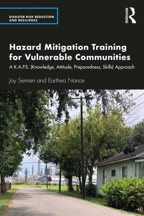 Book cover of Hazard Mitigation Training for Vulnerable Communities: A K.A.P.S. (Knowledge, Attitude, Preparedness, Skills) Approach (Disaster Risk Reduction and Resilience)